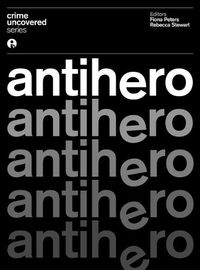 Cover image for Crime Uncovered: Antihero