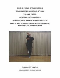 Cover image for On the Forms of Taekwondo: Volume three: the ITF forms of General Choi