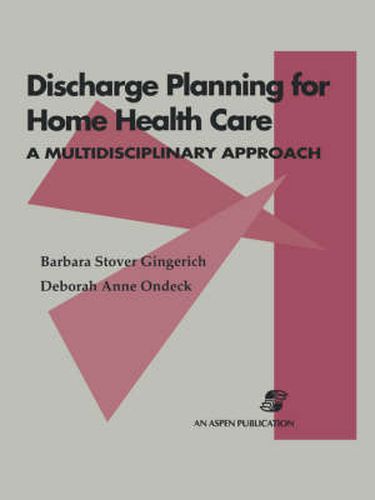 Cover image for Discharge Planning for Home Health Care:  A Multidisciplinary Approach: A Multidisciplinary Approach