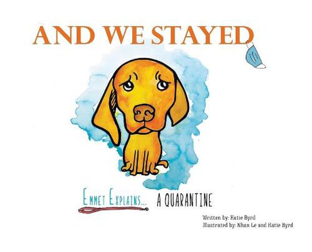 Cover image for And We Stayed: Emmet Explains A Quarantine