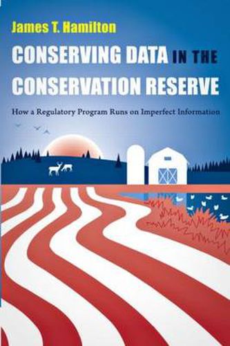 Cover image for Conserving Data in the Conservation Reserve: How a Regulatory Program Runs on Imperfect Information