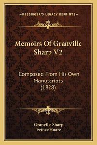 Cover image for Memoirs of Granville Sharp V2: Composed from His Own Manuscripts (1828)