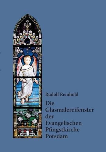 Cover image for Die Glasmalereifenster der Evangelischen Pfingstkirche Potsdam