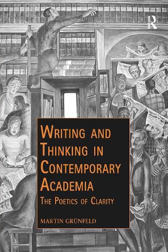 Cover image for Writing and Thinking in Contemporary Academia: The Poetics of Clarity