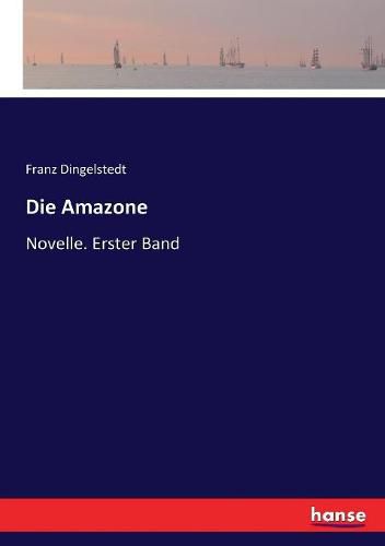 Cover image for Die Amazone: Novelle. Erster Band