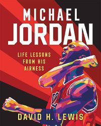 Cover image for Michael Jordan: Life Lessons from His Airness