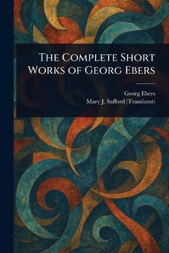 Cover image for The Complete Short Works of Georg Ebers