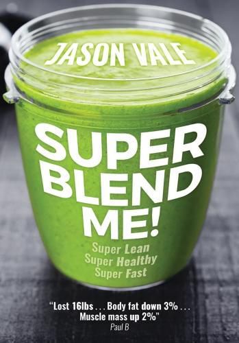 Cover image for Super Blend Me!: Super Lean! Super Healthy! Super Fast!