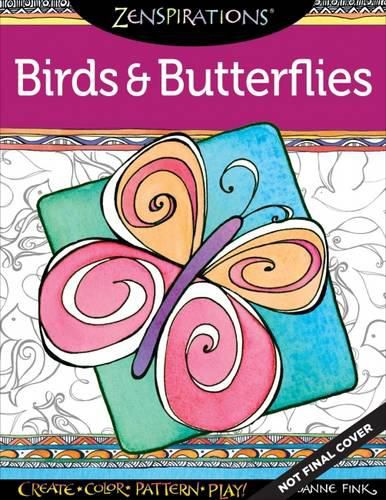 Zenspirations Coloring Book Birds & Butterflies: Create, Color, Pattern, Play!