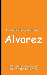 Cover image for Celebrating the Family Name of Alvarez