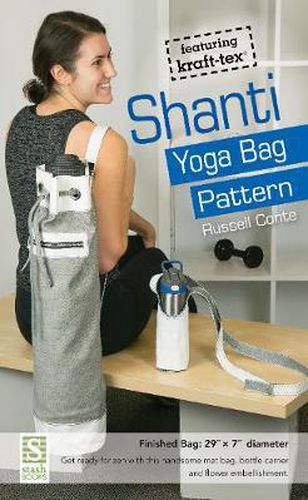 Cover image for Shanti Yoga Bag Pattern: Featuring Kraft-Tex