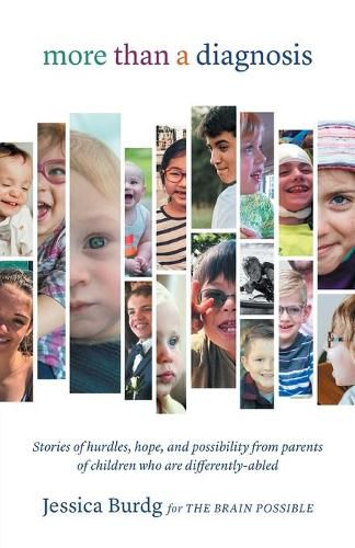 Cover image for More Than a Diagnosis: Stories of Hurdles, Hope, and Possibility from Parents of Children Who Are Differently-Abled