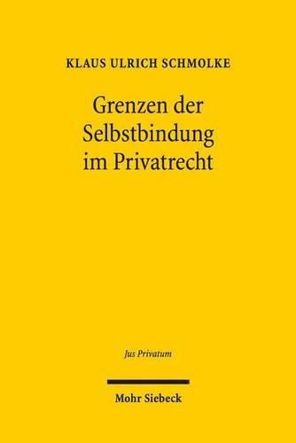 Cover image for Grenzen der Selbstbindung im Privatrecht: Rechtspaternalismus und Verhaltensoekonomik im Familien-, Gesellschafts- und Verbraucherrecht