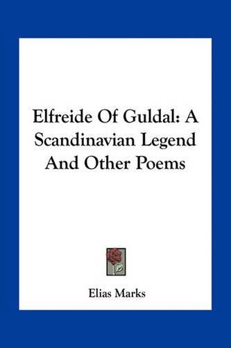 Cover image for Elfreide of Guldal: A Scandinavian Legend and Other Poems