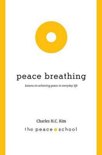 Peace Breathing: Lessons on Achieving Peace in Everyday Life