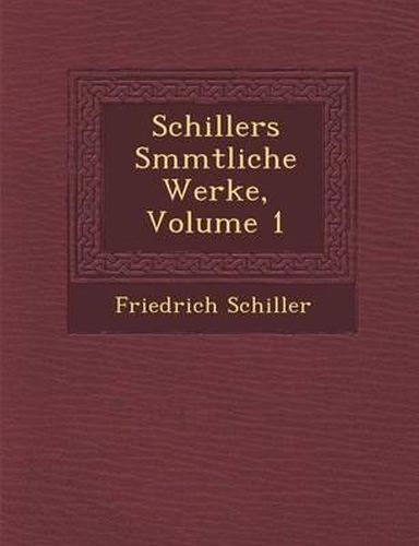 Cover image for Schillers S Mmtliche Werke, Volume 1