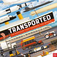 Cover image for Transported: 50 Vehicles That Changed the World