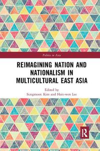 Cover image for Reimagining Nation and Nationalism in Multicultural East Asia