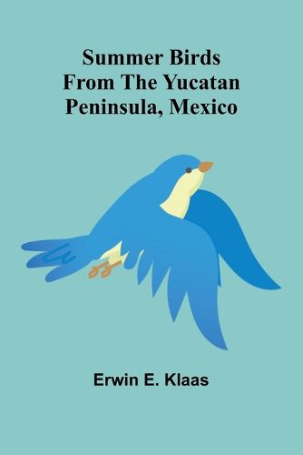 Cover image for Summer Birds From the Yucatan Peninsula, Mexico