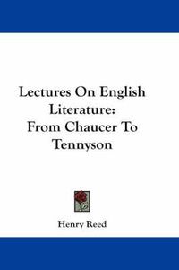 Cover image for Lectures On English Literature: From Chaucer To Tennyson