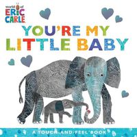 Cover image for You're My Little Baby: A Touch-And-Feel Book