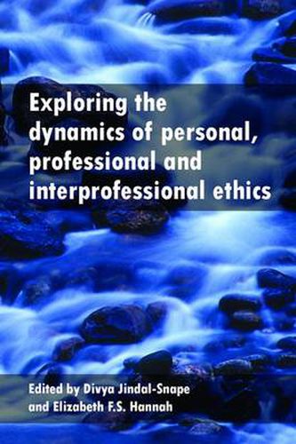 Cover image for Exploring the Dynamics of Personal, Professional and Interprofessional Ethics