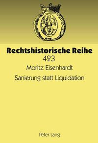 Cover image for Sanierung Statt Liquidation: Die Geschichte Des Vergleichs Zur Abwendung Des Konkurses Unter Besonderer Beruecksichtigung Der Vergleichsordnung Von 1927 Und 1935