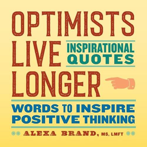 Cover image for Optimists Live Longer: Inspirational Quotes: Words to Inspire Positive Thinking