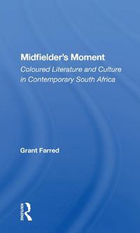 Cover image for Midfielder's Moment: Coloured Literature and Culture in Contemporary South Africa