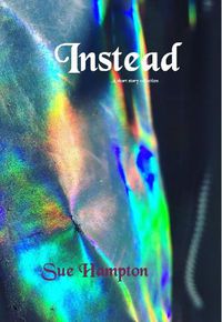 Cover image for Instead: A Short Story Collection