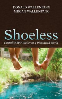 Cover image for Shoeless: Carmelite Spirituality in a Disquieted World