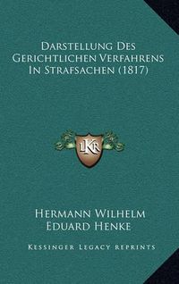 Cover image for Darstellung Des Gerichtlichen Verfahrens in Strafsachen (1817)