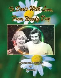 Cover image for To Doris with Love, From Woody Day My Days with Doris Day
