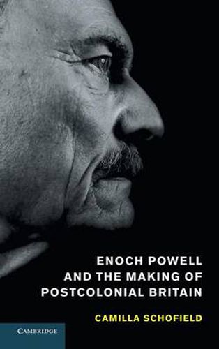 Cover image for Enoch Powell and the Making of Postcolonial Britain