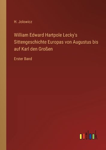Cover image for William Edward Hartpole Lecky's Sittengeschichte Europas von Augustus bis auf Karl den Grossen