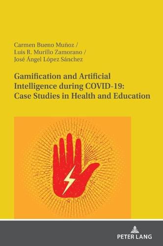 Gamification and Artificial Intelligence during COVID-19: Case Studies in Health and Education