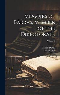 Cover image for Memoirs of Barras, Member of the Directorate; Volume 3