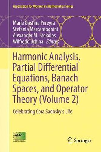 Cover image for Harmonic Analysis, Partial Differential Equations, Banach Spaces, and Operator Theory (Volume 2): Celebrating Cora Sadosky's Life