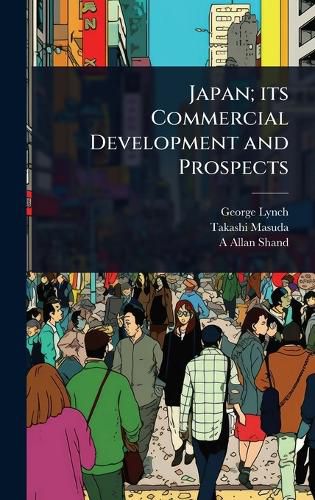 Cover image for Japan; its Commercial Development and Prospects