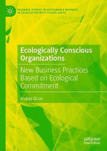 Cover image for Ecologically Conscious Organizations: New Business Practices Based on Ecological Commitment