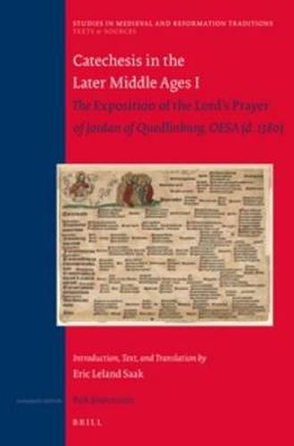 Cover image for Catechesis in the Later Middle Ages I: The  Exposition of the Lord's Prayer  of Jordan of Quedlinburg, OESA (d. 1380) - Introduction, Text, and Translation