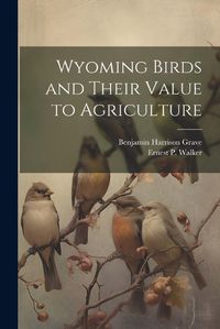 Cover image for Wyoming Birds and Their Value to Agriculture