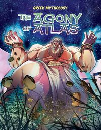 Cover image for Greek Mythology: The Agony of Atlas