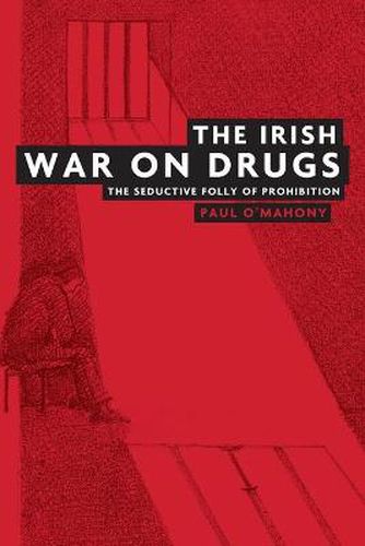 Cover image for The Irish War on Drugs: The Seductive Folly of Prohibition