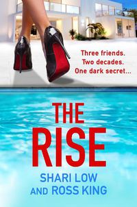 Cover image for The Rise: A gritty, glamorous thriller from Shari Low and TV's Ross King for 2022