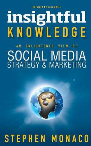 Cover image for Insightful Knowledge - An Enlightened View of Social Media Strategy & Marketing