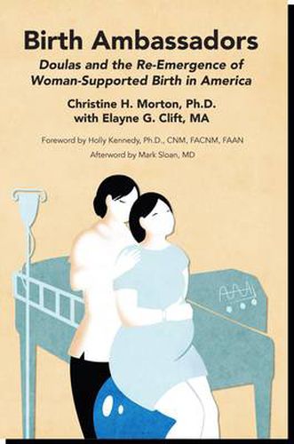 Cover image for Birth Ambassadors: Doulas and the Re-Emergence of Woman-Supported Birth in America