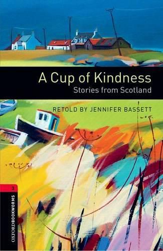 Cover image for Oxford Bookworms Library: Level 3:: A Cup of Kindness: Stories from Scotland audio CD pack