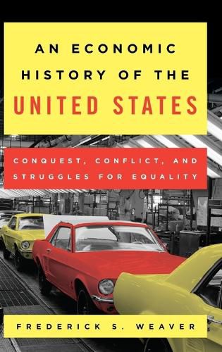Cover image for An Economic History of the United States: Conquest, Conflict, and Struggles for Equality