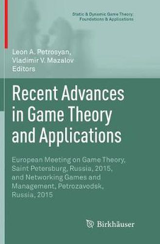 Cover image for Recent Advances in Game Theory and Applications: European Meeting on Game Theory, Saint Petersburg, Russia, 2015, and Networking Games and Management, Petrozavodsk, Russia, 2015